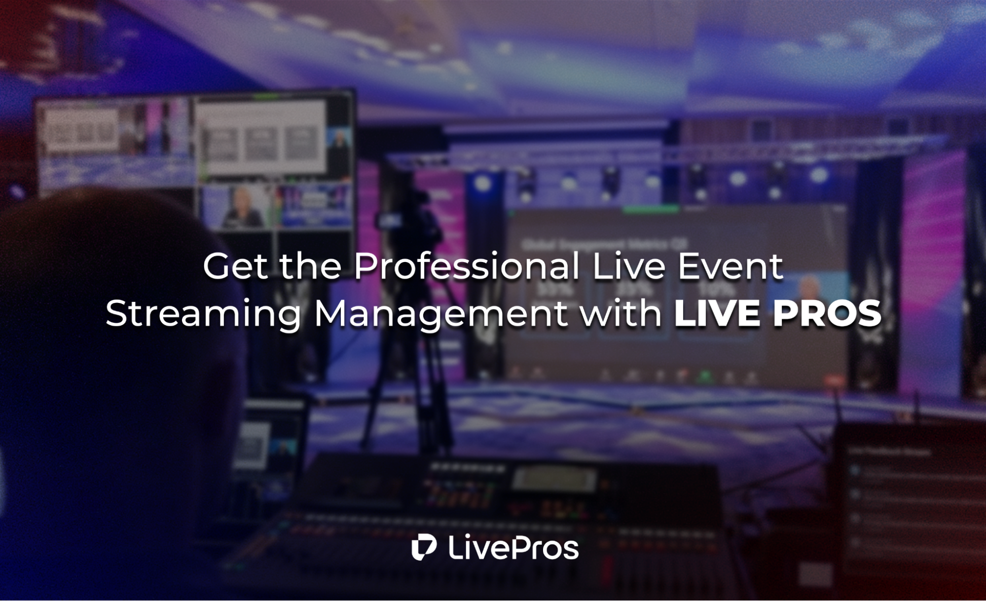 Get the Professional Live Event Streaming Management with LIVE PROS

