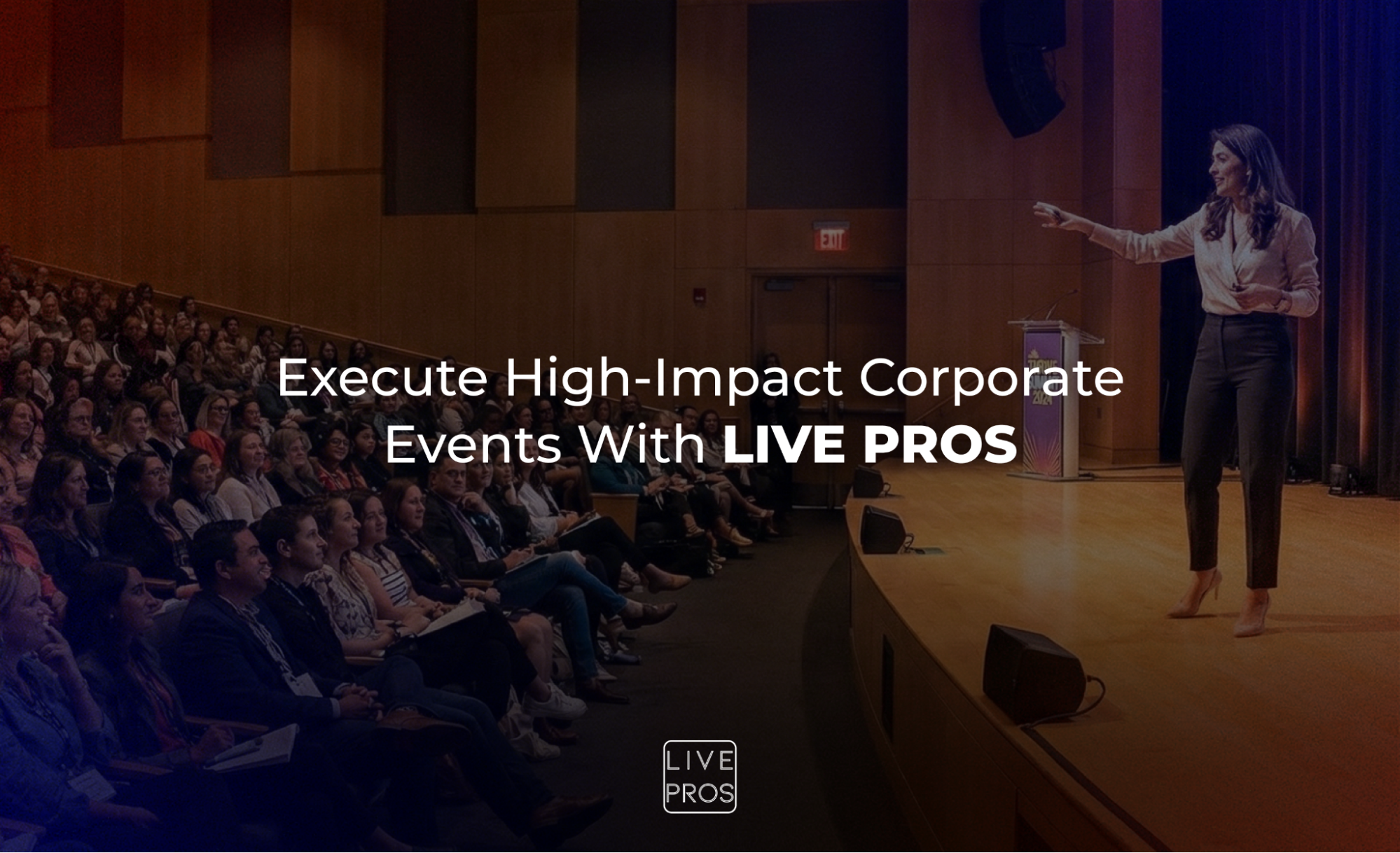 Execute High-Impact Corporate Events With LIVE PROS
