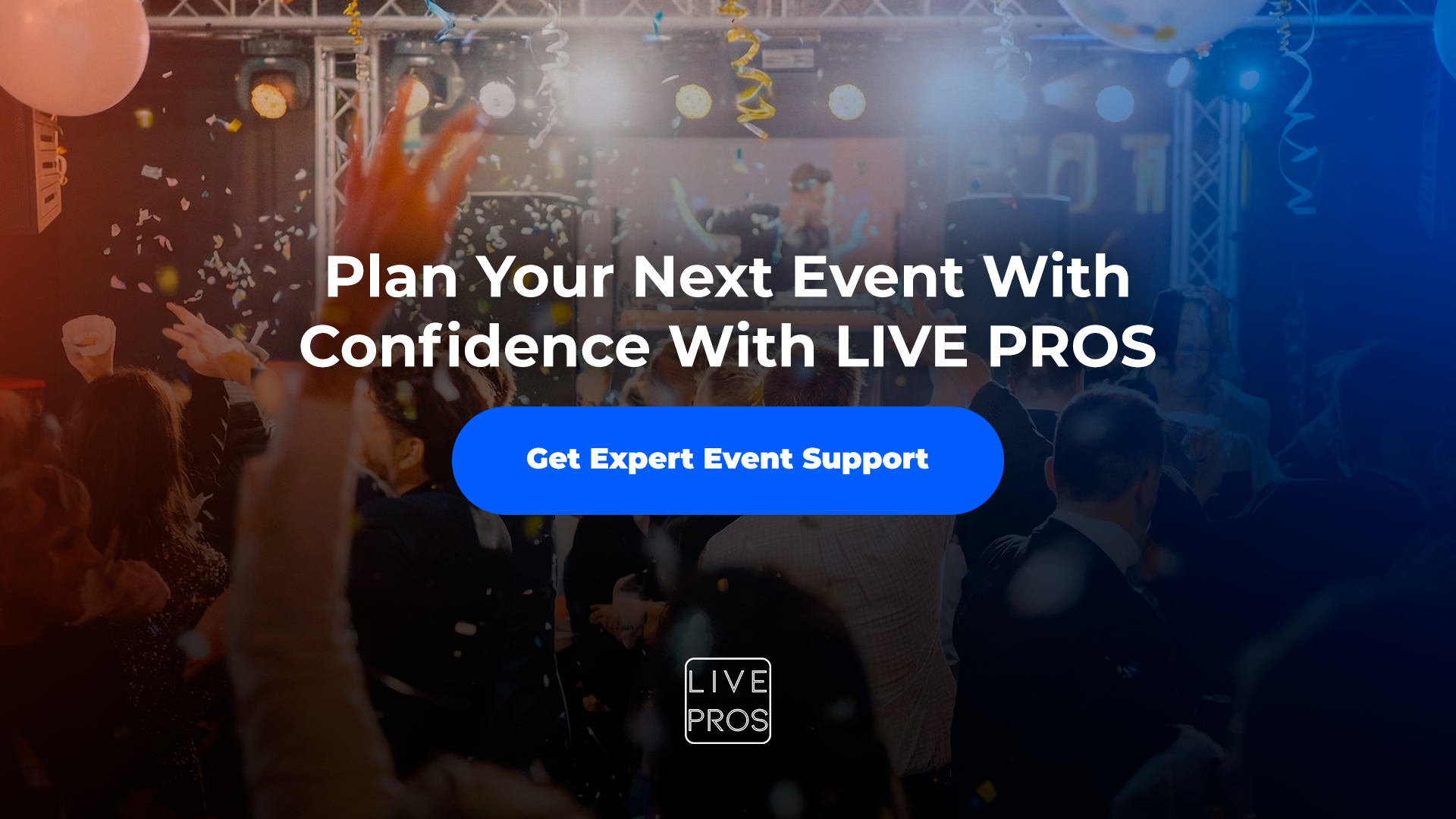 Plan Your Next Event With Confidence With LIVE PROS
